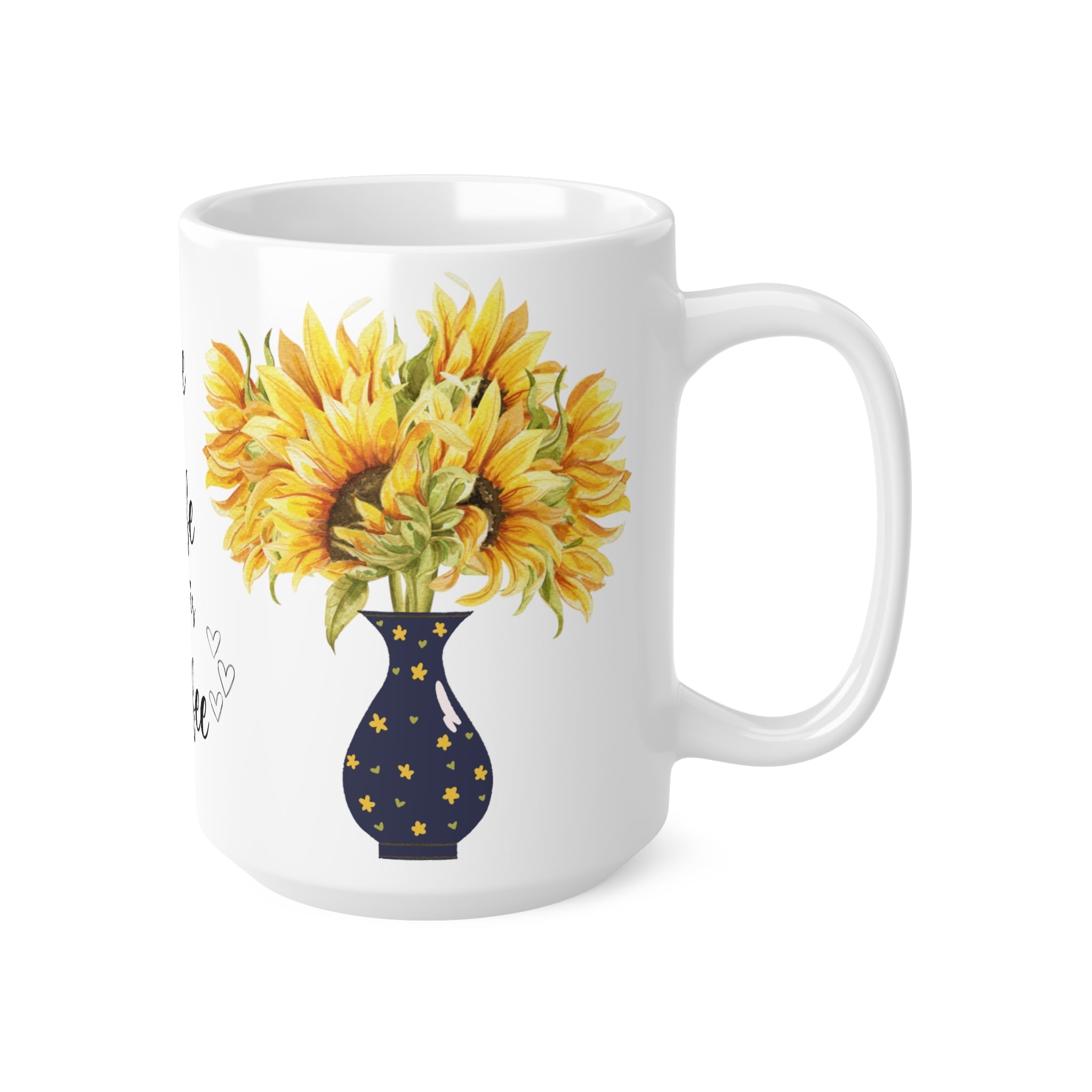 Love is Life and so is Coffee and Sunflowers Multi Purpose 15 Ounce Mug